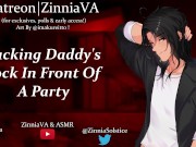 Preview 3 of [M4F] Sucking Daddy's Cock In Front Of A Party [Public][Exhibition][Shy Listener][Gentle Mdom]