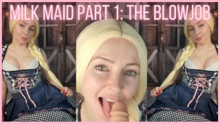 Milk Maid Part 1 - The Blowjob