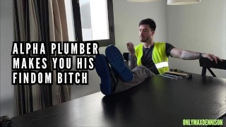 Alpha plumber makes you his findom bitch