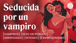 Sexo en público con un vampiro que quiere ser mi amo [relatos para tocarme]