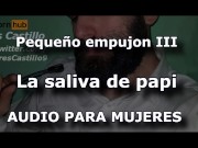 Preview 5 of Daddy's saliva and 2 minutes to cum - Audio for WOMEN - Male voice - Spain - ASMR