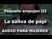 Preview 6 of Daddy's saliva and 2 minutes to cum - Audio for WOMEN - Male voice - Spain - ASMR