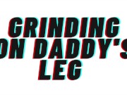 Preview 1 of TEASER AUDIO: Grinding On Daddy's Leg [Daddy][M4F]