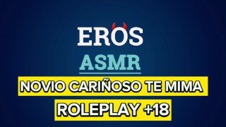 ASMR +18 | TU NOVIO CARIÑOSO TE MIMA | ROLEPLAY