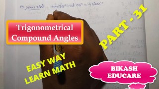 Compound Angles Math Slove By Bikash Educare Episode 31