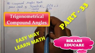 Compound Angles Math Slove By Bikash Educare Episode 33