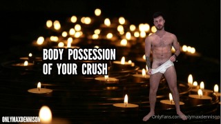 Body possession of your crush