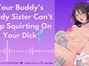 Preview 5 of Your Buddy's Nerdy Sister Can't Stop Squirting On Your Dick | Erotic Audio
