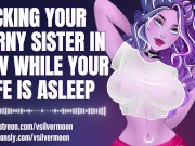 Preview 3 of Don't wake up my sister! I just need to cum tonight [Sister in Law] [Audio Porn] [Teasing Slut]
