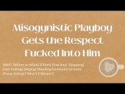 Preview 1 of Misogynistic Playboy Gets the Respect Fucked into Him [M4F] [Audio] [ASMR]