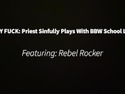 Preview 1 of PREVIEW: Holy Fuck! Priest Sinfully Plays With BBW School Lady