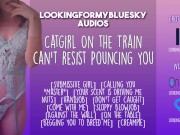 Preview 2 of ASMR | Catgirl On the Train NEEDS You to Breed Her!!