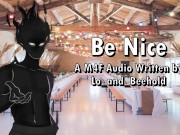 Preview 1 of Be Nice - A M4F Audio Written by Lo_and_Beehold