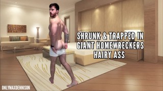 SHRUNK & TRAPPED IN GIANT HOMEWRECKERS HAIRY ASS