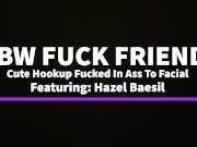 Preview 1 of BBW FUCK FRIEND: Cute Hookup Fucked In Ass To Facial PREVIEW
