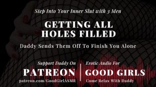[EroticAudioStories] Step Into Your Inner Slut w/ 3 Men. Daddy Sends Them Off To Finish You Alone