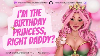 I’m The Birthday Princess, Right Daddy? - ASMR Audio Roleplay