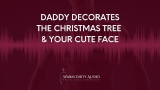 Daddy Decorates The Christmas Tree and Your Cute Face Dirty Talk, Erotic Audio for Women