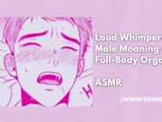 Preview 3 of Loud Whimpering Male Moaning and Full-Body Orgasm || heavy breathing asmr