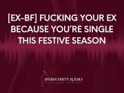 Preview 1 of [Ex-BF] Fucking Him Because You’re Single This Festive Season [Dirty Talk, Erotic Audio for Women]