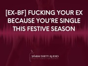 Preview 5 of [Ex-BF] Fucking Him Because You’re Single This Festive Season [Dirty Talk, Erotic Audio for Women]