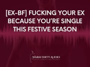 Preview 6 of [Ex-BF] Fucking Him Because You’re Single This Festive Season [Dirty Talk, Erotic Audio for Women]