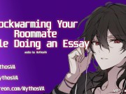 Preview 1 of Cockwarming Your Roommate While Doing an Essay | ASMR Audio Roleplay