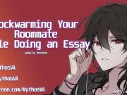 Preview 5 of Cockwarming Your Roommate While Doing an Essay | ASMR Audio Roleplay