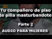 Preview 6 of Compañero de piso - Parte 2 - Audio para MUJERES (Trato rudo) - Voz de hombre - Español