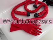 Preview 1 of Wet rubber orgasms