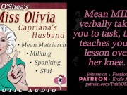 Preview 2 of Miss Olivia: Capriana's Husband AUDIO Mean MIL Verbal Femdom SPH Spanking Milking