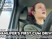 Preview 2 of Vanlifer's First Cum Drive Teaser Lucy LaRue LaceBaby