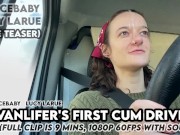 Preview 4 of Vanlifer's First Cum Drive Teaser Lucy LaRue LaceBaby