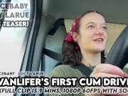 Preview 6 of Vanlifer's First Cum Drive Teaser Lucy LaRue LaceBaby