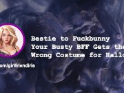 Preview 2 of [F4M] "Bestie to Fuckbunny" - Your Busty BFF Gets the Wrong Costume for Halloween