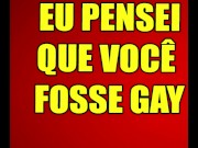 Preview 1 of (AUDIO EROTICO) EU PENSEI QUE VOCÊ FOSSE GAY.
