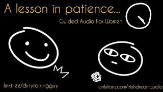 A Lesson In Patience (Dirty Talking Mutual Masturbation Guide For Women)