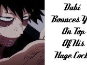 Preview 1 of Dabi Bounces You On Top Of His Huge Cock