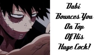 Dabi Bounces You On Top Of His Huge Cock