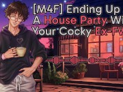 Preview 2 of [M4F] Ending Up At A House Party With Your Cocky Ex-FWB || Male Moans || Deep Voice