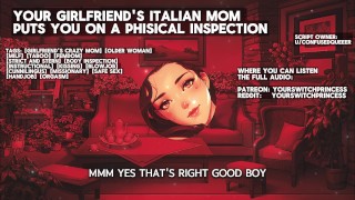 [Italian accent] You girlfriend's italian hot mom puts you into a body inspection for her daughter