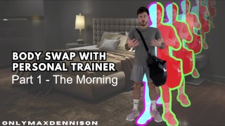 Body swap with personal trainer - part 1