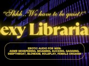 Preview 3 of Sexy Librarian wants to Deepthroat & Fuck you in the Library! | ASMR Roleplay | Erotic Audio for Men
