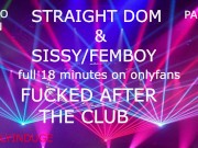 Preview 2 of SISSY BOY FUCKED AFTER THE CLUB PART1 (AUDIO-ROLEPLAY) STRAIGHT MALE FUCKING SISSY/FEMBOY