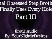 Preview 6 of Step Brother Uses You As His Anal Toy [Anal] [Rimming] [All Three Holes] (Erotic Audio for Women)