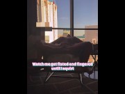 Preview 6 of Slut Wife getting fisted and fucked overlooking the Las Vegas Strip!