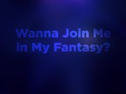 Preview 3 of Wanna Join With My Fantasy?