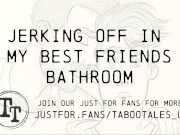 Preview 4 of Erotic M4M Audio Fantasy: Jerking off in my best friends bathroom