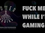 Preview 2 of FUCK ME WHILE I’M GAMING (Erotic audio for women) (Audioporn) (Dirty talk) (M4F) 素人 汚い話