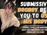 Preview 5 of Submissive DogBoy Begs You To Use Him | Male Moaning Audio